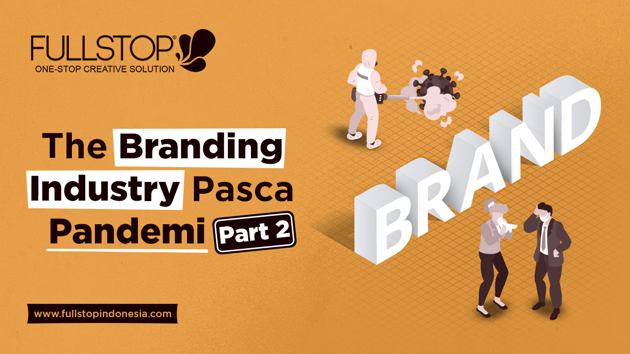 The Branding Industry Pasca Pandemi - Part 2